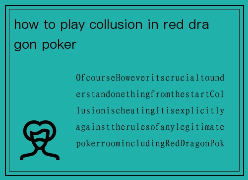 how to play collusion in red dragon poker